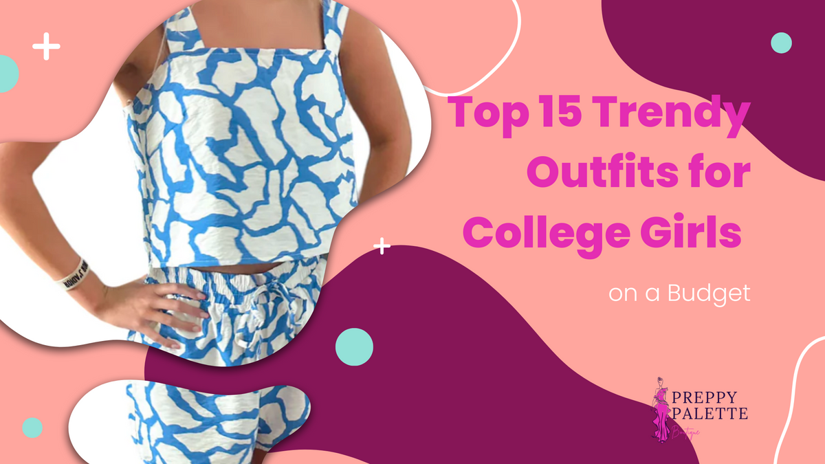 Top 15 Trendy Outfits for College Girls on a Budget by Preppy Palette ...